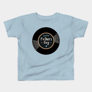 Vinyl - Happy Fathers Day ♡ Kids T-Shirt